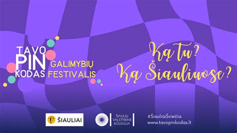 ŠIAULIAI - „Galimybių festivalis TAVO PIN KODAS“ šiemet jaunimą ...