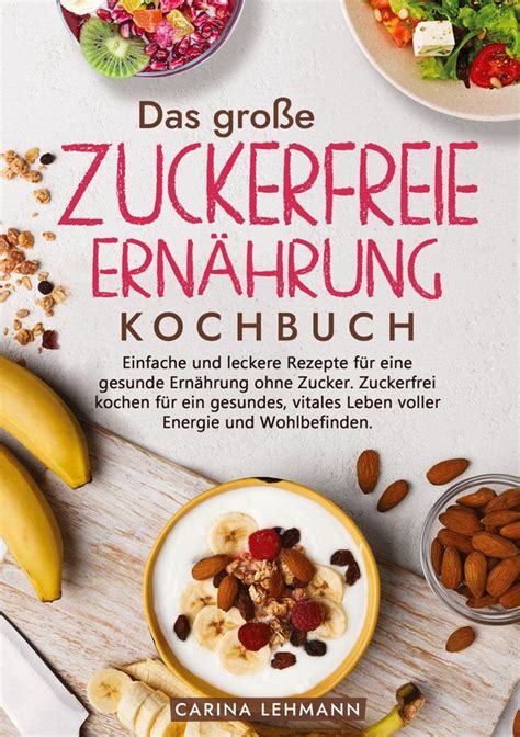 Das Gro E Zuckerfreie Ern Hrung Kochbuch Carina Lehmann Buch Jpc