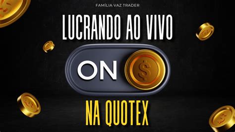 AO VIVO QUOTEX OPERANDO AO VIVO FAMÍLIA VAZ YouTube