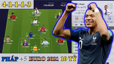 ĐỘI HÌNH FO4 | XÂY DỰNG VÀ TRẢI NGHIỆM TEAM PHÁP +5 EURO 2021 10 TỶ ...