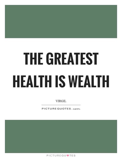 The Greatest Health Is Wealth Picture Quotes