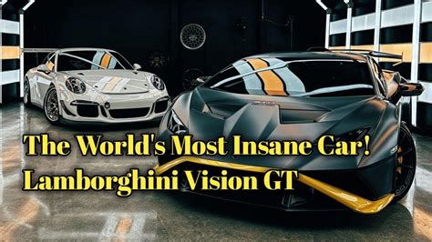 Lamborghini Vision Gt The World S Most Insane Car Youtube