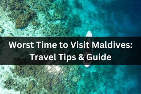 Worst Time To Visit Maldives Travel Tips Guide