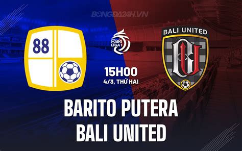 Nhận định bóng đá Barito Putera vs Bali United VĐQG Indonesia