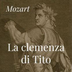 Mozart La Clemenza di Tito door het Choeur Accentus Opéra en het