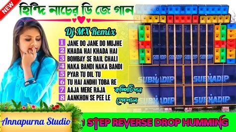 Hindi Step Reverse Drop Humming Mix Dj Mx Remix Dj Mx Remix Old