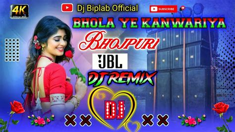 Bhola Ye Kanwariya Dj Song Ful Dance Mix JBL Hard Bass Bom Bhole Bom