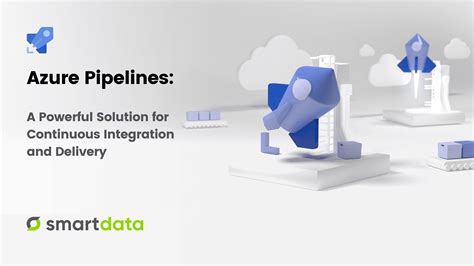 Azure Pipelines A Powerful Solution For Continuous Integration And