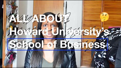 All About Howard Universitys School Of Business Youtube