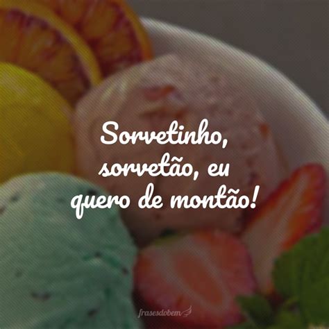 Frases De Sorvete Para Se Refrescar E Deixar A Vida Mais Doce