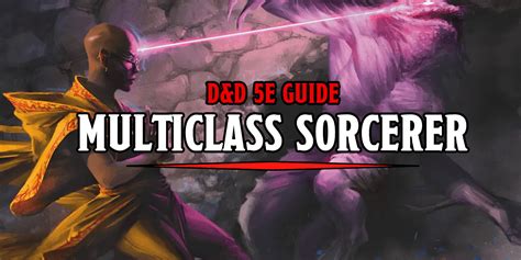 D&D 5E Guide: How To Multiclass – Sorcerer - Bell of Lost Souls