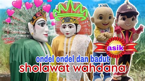 Ondel Ondel Sholawatan Sholawat Wahdana Remix Populer 💞 Ondel Ondel Dan Badut Sholawatan Youtube