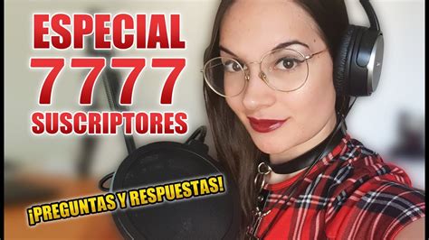 ESPECIAL 7777 SUSCRIPTORES PREGUNTAS Y RESPUESTAS YouTube