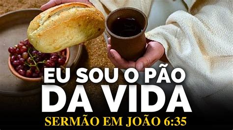 Jesus O Pao Da Vida Serm O Em Jo O B Blia Jesus Wellinton