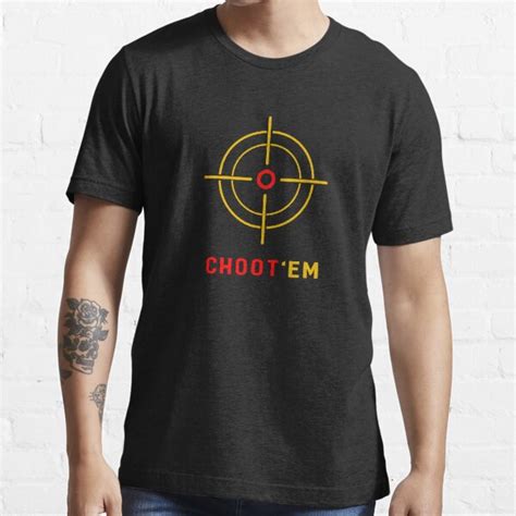 "Choot'em T-shirt, Hunting shirt Choot em - choot tshirts and stickers" T-shirt for Sale by ...