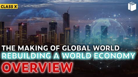 Rebuilding A World Economy The Making Of Global World Chapter