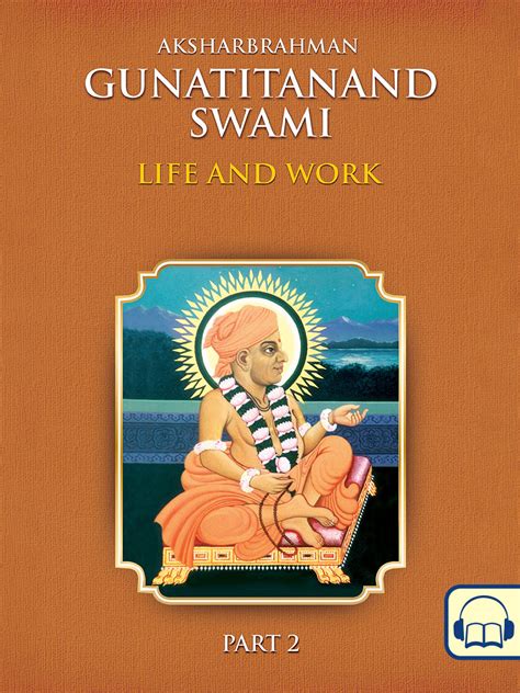 Aksharbrahman Gunatitanand Swami, Part 2