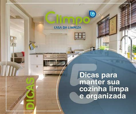 5 Dicas Para Manter Sua Cozinha Limpa E Organizada Climpo