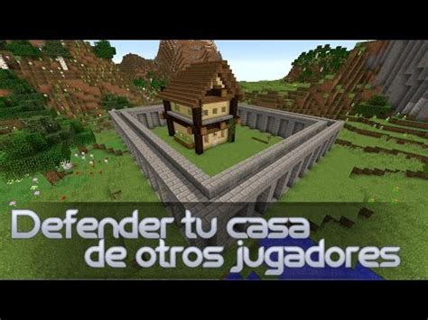 Minecraft Como Defender Tu Casa De Otros Jugadores Youtube