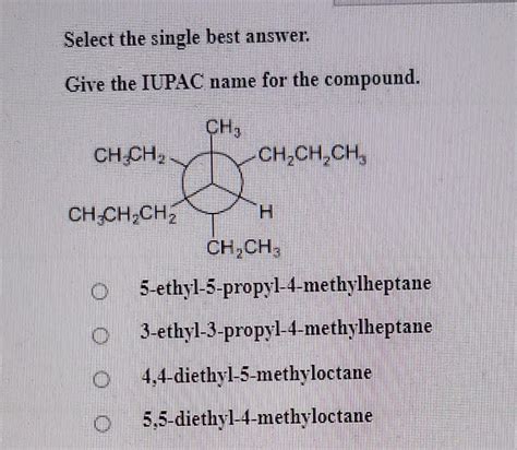 Solved Select The Single Best Answer Give The Iupac Name