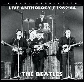 Live Anthology I 1962 64 Unofficial Live By The Beatles