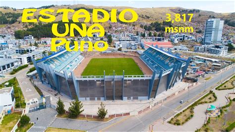 Estadio Monumental De La UNA Puno 3 817 Msnm Universidad Nacional