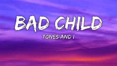 Tones And I Bad Child Lyrics - YouTube