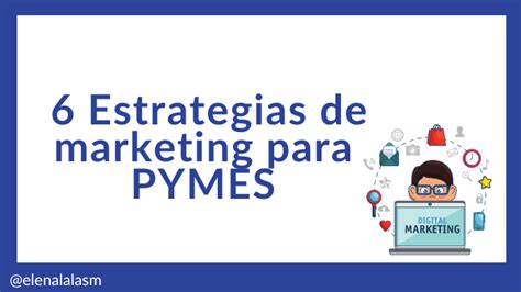 Las Mejores Estrategias De Marketing Digital Para Pymes