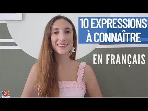 VIDEO 10 EXPRESSIONS UTILES EN FRANÇAIS QUE TU DOIS CONNAITRE