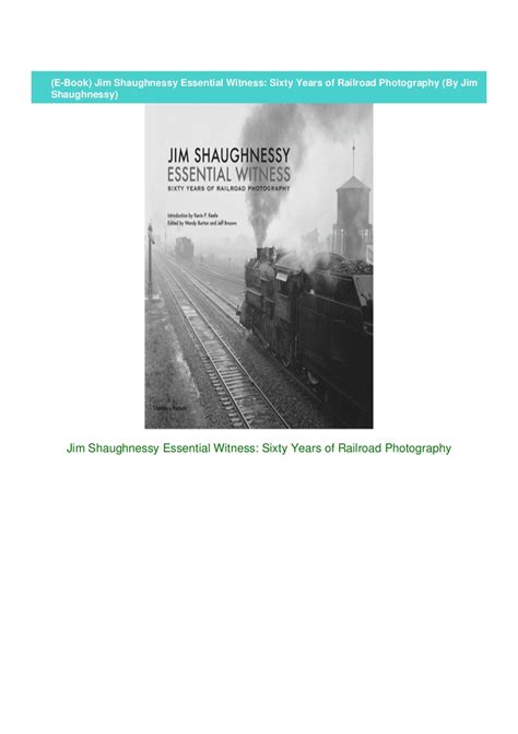 E Book Jim Shaughnessy Essential Witness Sixty Years Of Railroad