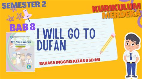 Belajar Bahasa Inggris Bab 8 I Will Go To Dufan My Next Words Kelas 6 Sdmi Youtube