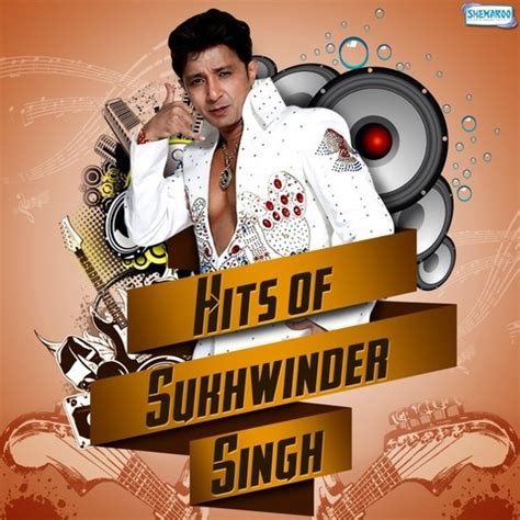 Hits of Sukhwinder Singh Songs Download: Hits of Sukhwinder Singh MP3 Songs Online Free on Gaana.com