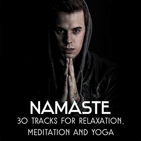 Namaste 30 Tracks For Relaxation Meditation And Yoga Healing Sounds