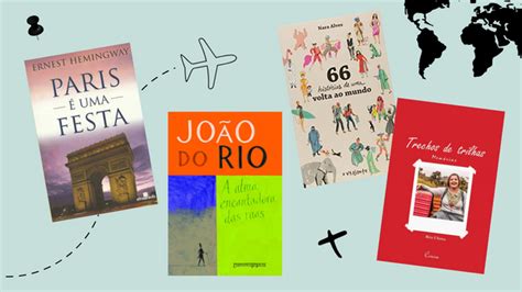 A Gazeta 10 Livros Para Viajar Pelo Mundo Sem Sair De Casa