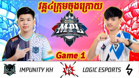 Game Impunity Kh Vs Logic Esports Mvp Gaming