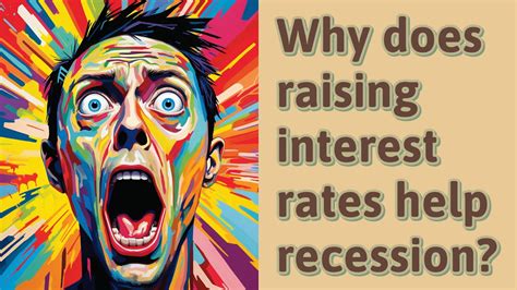 Why Does Raising Interest Rates Help Recession Youtube