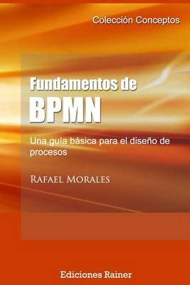 Magrudy Fundamentos De Bpmn Una Gu A B Sica Para El Dise O De