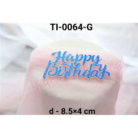 Jual TI 0064 G Cake Topper Tempel Hiasan Tulisan Happy Birthday Biru