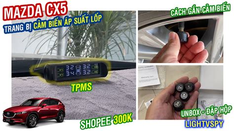 Mazda CX5 Đập hộp gắn cảm biến áp suất lốp giá 300k shọppe