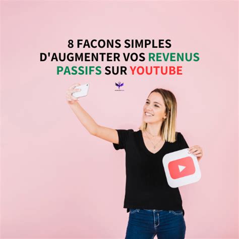 Fa Ons Simples Daugmenter Vos Revenus Passifs Sur Youtube