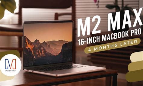 Apple M2 Max MacBook Pro 16-inch Review: Four months later - GadgetMatch