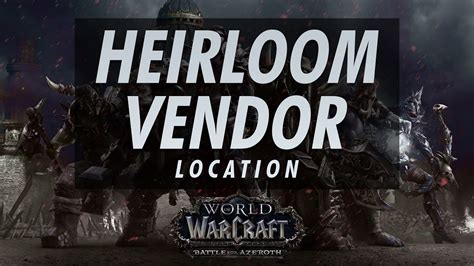 Heirloom Vendor Location Horde - Battle For Azeroth - Patch 8.0 - World ...