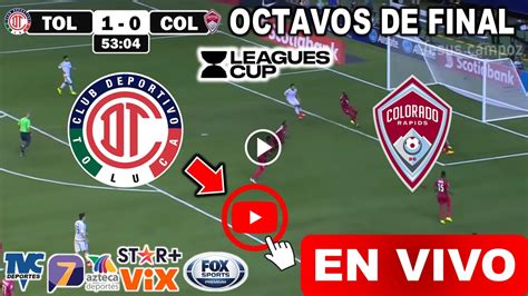 Toluca Vs Colorado En Vivo Donde Ver A Que Hora Juega Toluca Vs