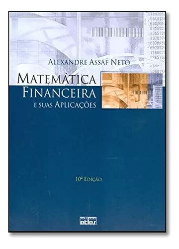 Livro Matem Tica Financeira E Suas Aplica Es Edi O Alexandre