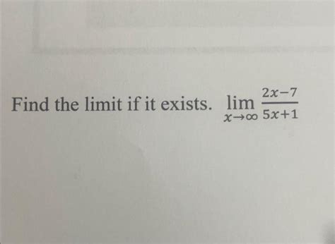 Solved Find The Limit If It Exists Limx→∞5x12x−7