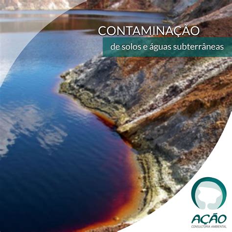 CONHEÇA OS RISCOS DA CONTAMINAÇÃO DE SOLOS Ação Consultoria