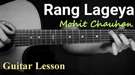 Rang Lageya Guitar Chords Lesson Mohit Chauhan Youtube