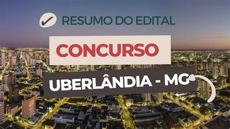 CONCURSO PREFEITURA DE UBERLÂNDIA MG RESUMO DO EDITAL OFERTA DE