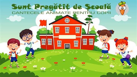 Sunt Pregatit De Scoala Cantece Pentru Copii Desene Animate Youtube