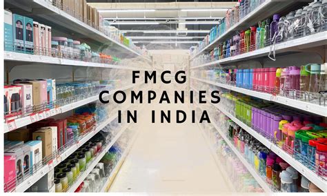 Top Consumer Goods Fmcg Companies In India Our Startup India